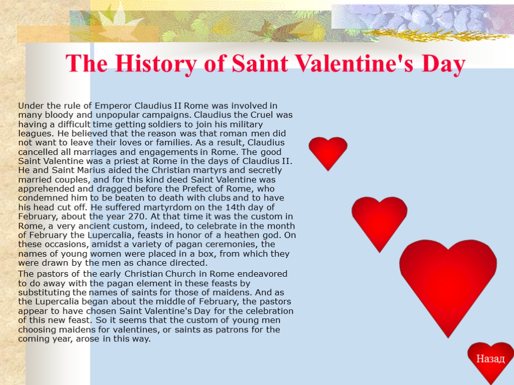 The History of Saint Valentine's Day Under the rule of Emperor Claudius II Rome